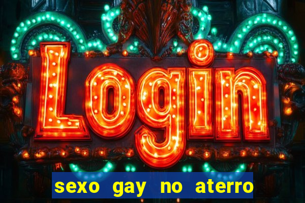 sexo gay no aterro do flamengo